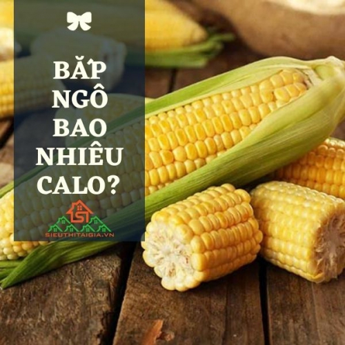 Bắp ngô bao nhiêu calo? Ăn bắp luộc có mập không?