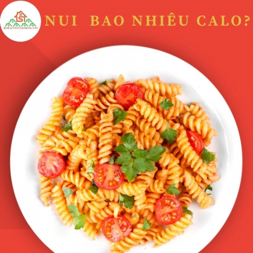 Calo trong nui sống, nui rau củ Safoco, nui sấy, xào, chiên giòn