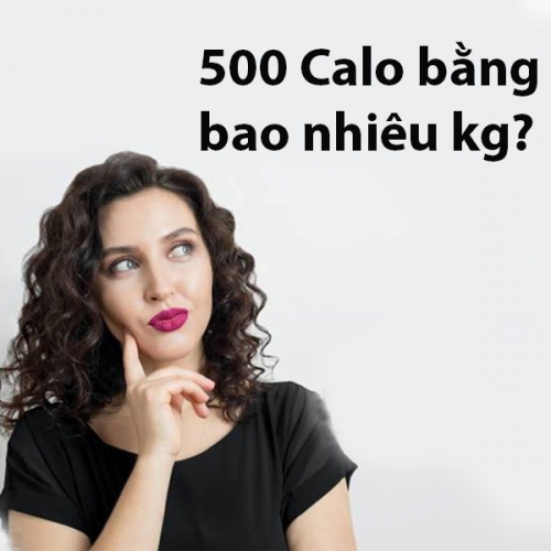 500 Calo bằng bao nhiêu kg? 1-1000 calo bằng bao nhiêu kg?