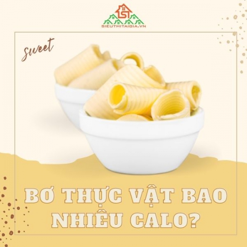 Bơ thực vật bao nhiêu calo? Ăn bơ thực vật có mập không?