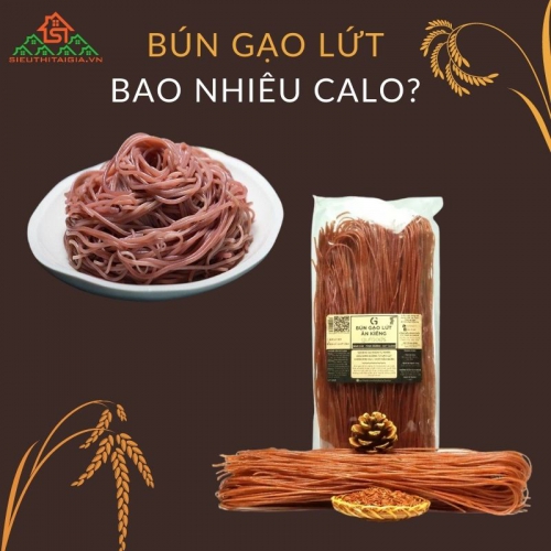 100g bún gạo lứt tươi, khô, bún gạo huyết rồng bao nhiêu calo?