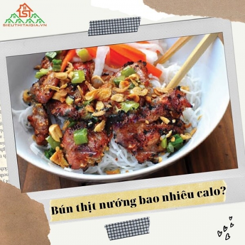 Bún thịt nướng bao nhiêu calo? Ăn bún thịt nướng có mập không?
