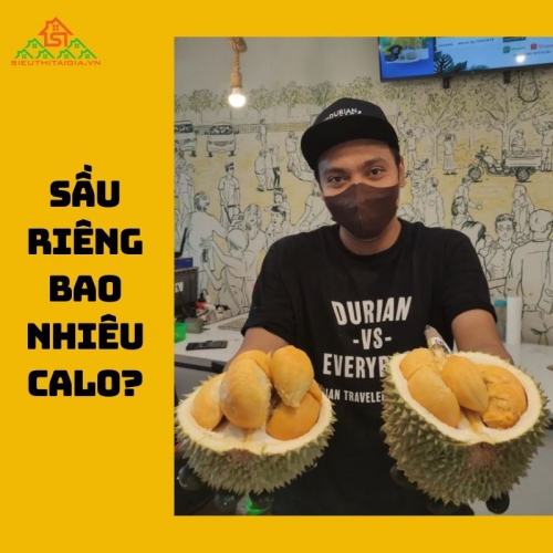 100g, 1 múi sầu riêng và chè sầu riêng bao nhiêu calo? Cách ăn không béo