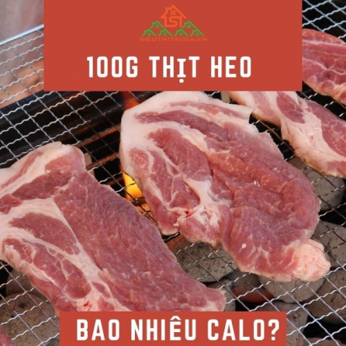 100g thịt heo bao nhiêu calo? Ăn thịt heo có tăng cân không?