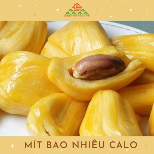 Mít bao nhiêu calo? Ăn mít có lợi gì cho sức khỏe?