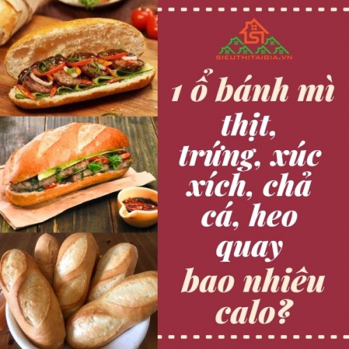 1 ổ bánh mì thịt, trứng, xúc xích, chả cá, heo quay bao nhiêu calo?