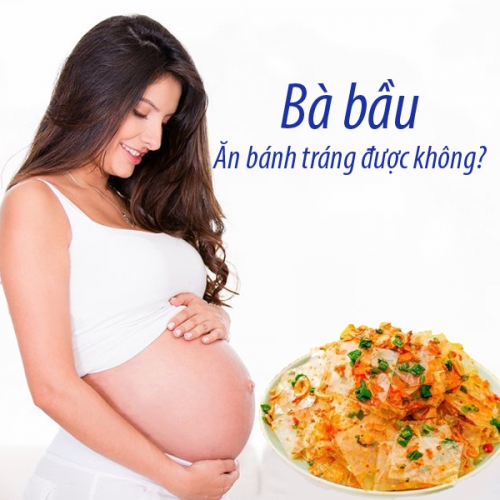 Bầu ăn bánh tráng được không? Giải đáp từ chuyên gia